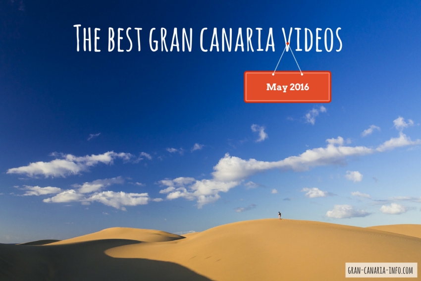 The best Gran Canaria videos released in May 2016